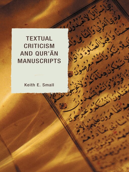 Title details for Textual Criticism and Qur'an Manuscripts by Keith E. Small - Available